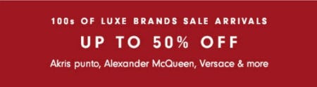 100s of Luxe Brands Sale Arrivals Up to 50% Off