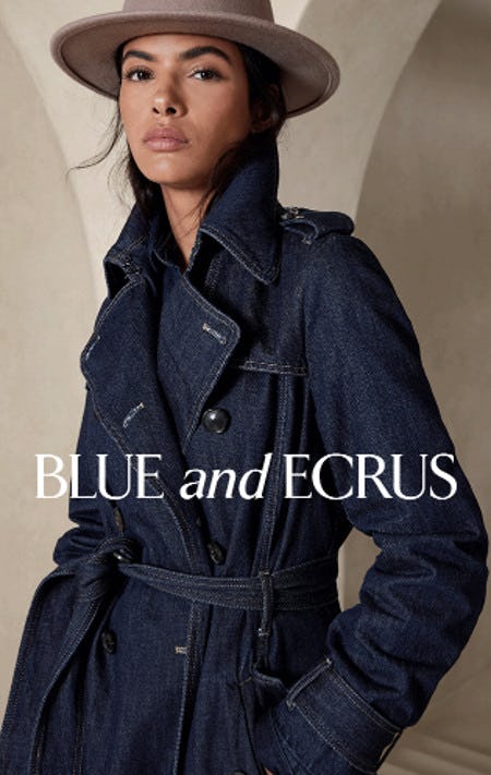 Discover New Styles In Blue And Ecrus from Banana Republic