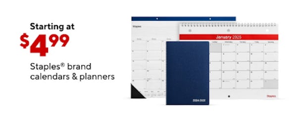 Starting at $4.99 Staples Brand Calendars & Planners