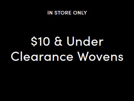 $10 & Under Clearance Wovens