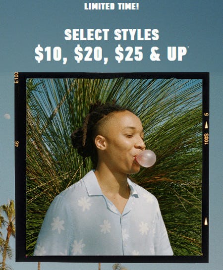 Select Styles $10 $20, $25 and Up from HOLLISTER CALIFORNIA/GILLY HICKS