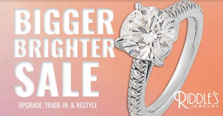 Riddle's Jewelry Bigger Brighter Sale from Riddle's Jewelry                        