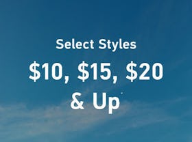 Select Styles $10 $15, $20 and Up