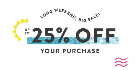Up to 25% Off your Purchase