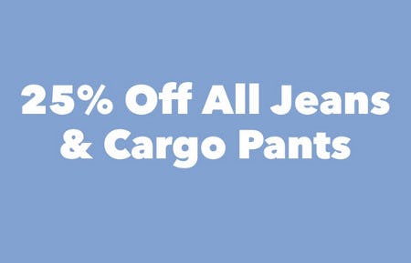25% Off All Jeans and Cargo Pants
