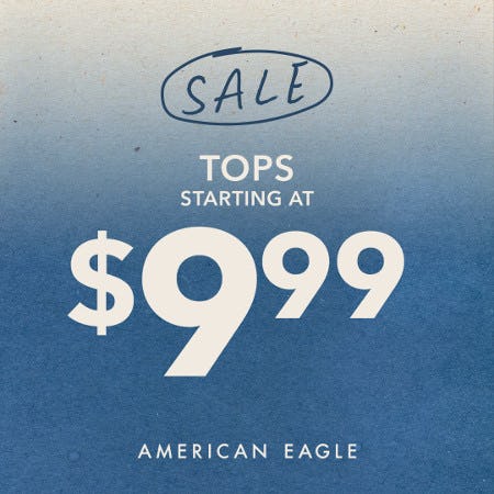 American Eagle Tops Starting at $9.99!