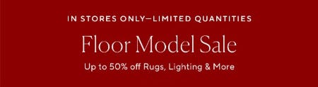 Up to 50% Off Floor Model Sale