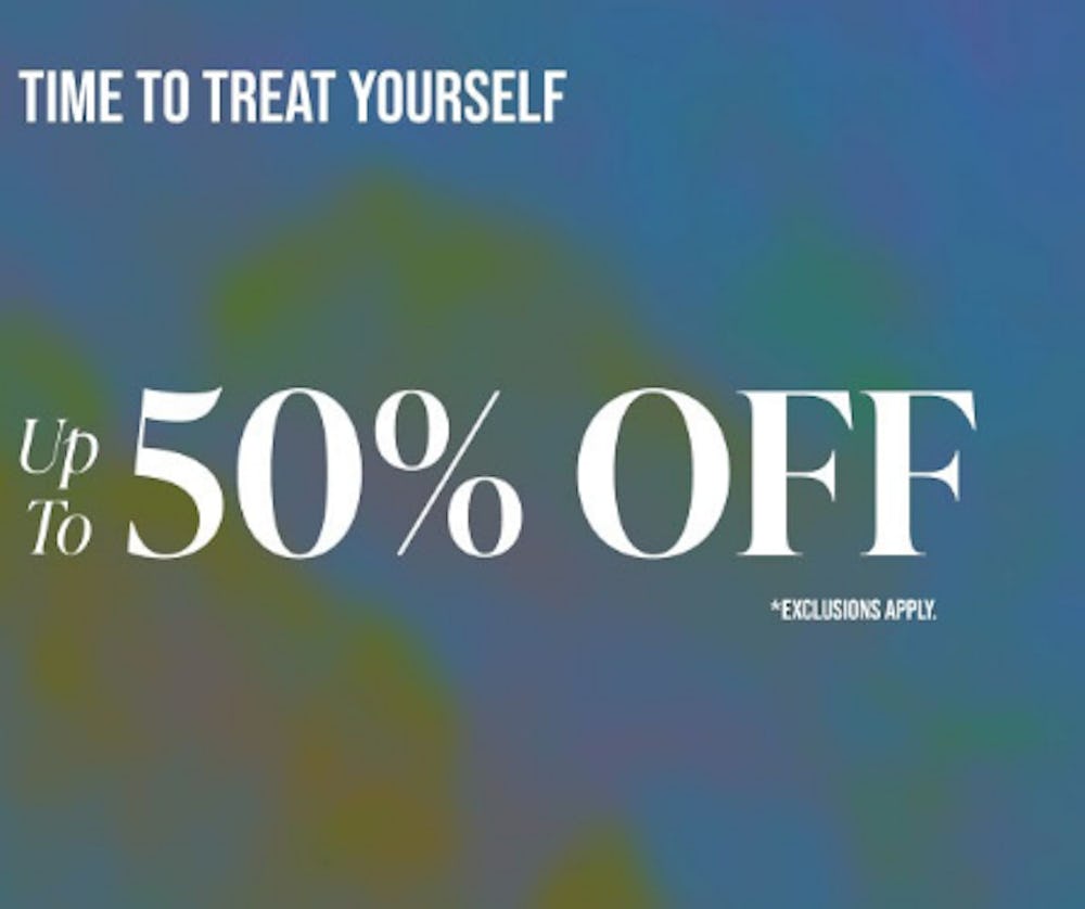 Time To Treat Yourself: Up to 50% Off