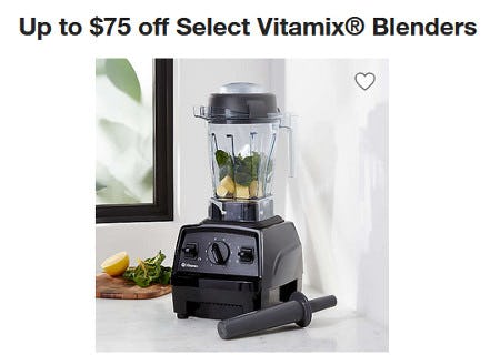 Up to $75 off Select Vitamix Blenders
