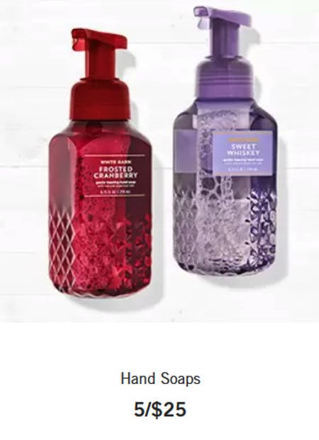 Hand Soaps 5 for $25 from Bath & Body Works