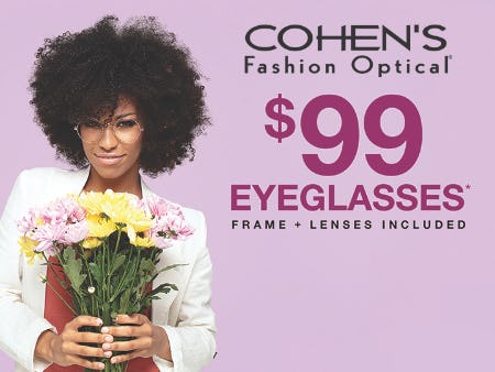 $99 EYEGLASSES (Frame + Lenses) from Cohen's Fashion Optical