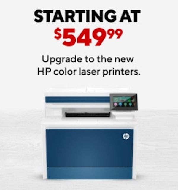 Starting at $549.99 Upgrade to the New HP Color Laser Printers