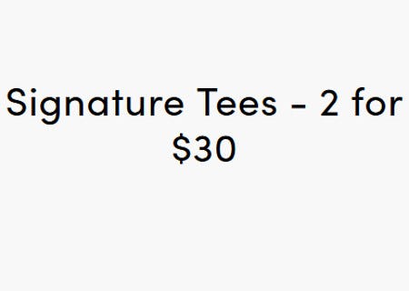 Signature Tees 2 for $30 from Torrid