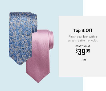Ties Stating at $39.99 from Men's Wearhouse