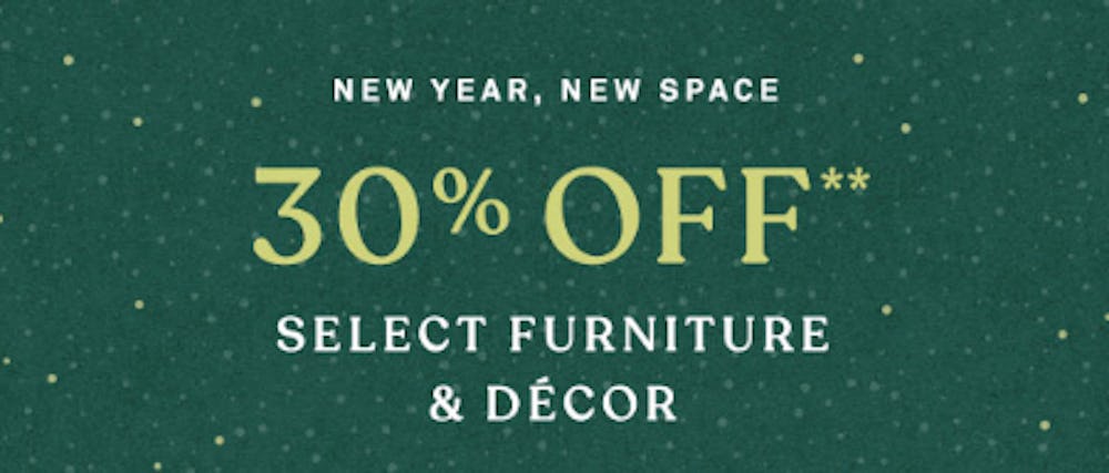 30% Off Select Furniture & Decor