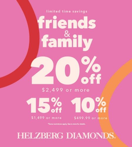 FRIENDS & FAMILY SALE UP TO 20% OFF from Helzberg Diamonds Repair Shop