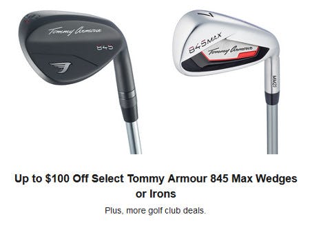 Up to $100 Off Select Tommy Armour 845 Max Wedges or Irons from Dick's Sporting Goods