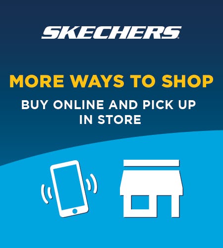 Buy Online at Skechers.com and Pick Up In Store