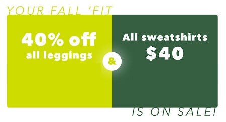 40% Off All Leggings and $40 All Sweatshirts