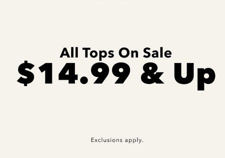 All Tops on Sale $14.99 and Up