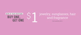 Buy One, Get One $1 Jewelry, Sunglasses, Hair and Fragrance