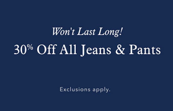 30% off All Jeans and Pants