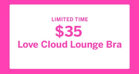 $35 Love Cloud Lounge Bra