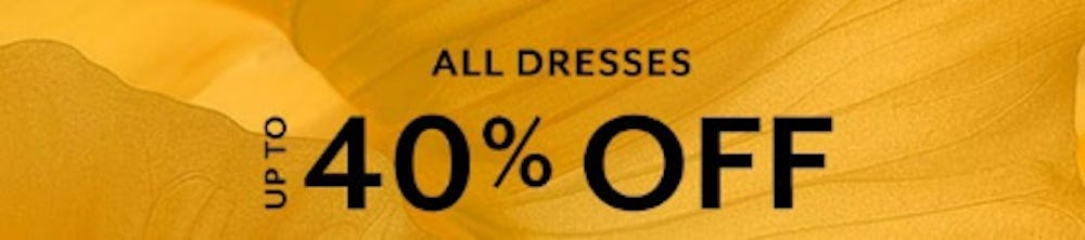 All Dresses Up to 40% Off