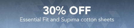 30% Off Essential Fit and Supima Cotton Sheets