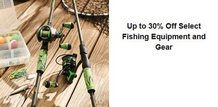 Up to 30% Off Select Fishing Equipment and Gear