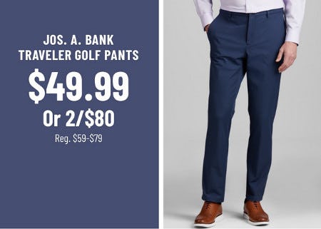 Jos. A. Bank Traveler Golf Pants $49.99 or 2 for $80 from Jos. A. Bank