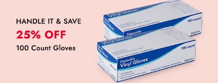 25% Off 100 Count Gloves