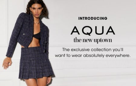 Introducing AQUA The New Uptown from Bloomingdale's