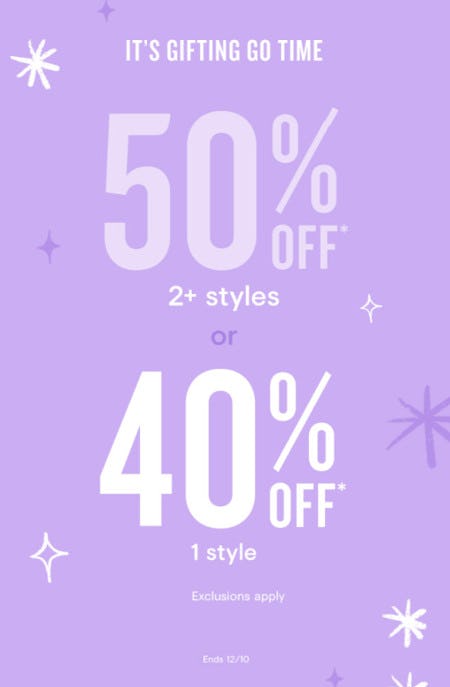 50% Off 2+ Styles or 40% Off 1 Style