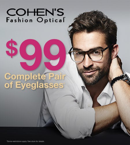 COMPLETE PAIR OF EYEGLASSES FOR $99! from Cohen's Fashion Optical
