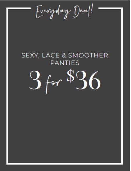Sexy, Lace and Smoother Panties 3 for $36 from Cacique