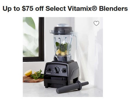Up to $75 off Select Vitamix® Blenders from Crate & Barrel