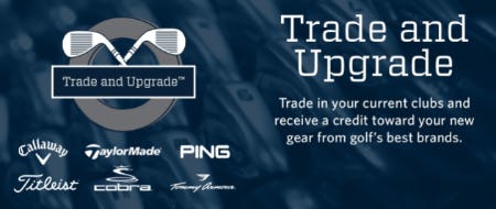 Trade and Upgrade from Golf Galaxy