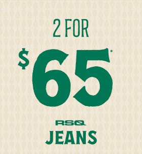 2 For $65 RSQ Jeans