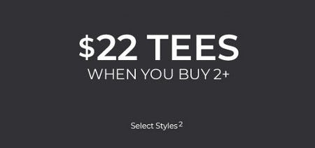 $22 Tees When You Buy 2 or More
