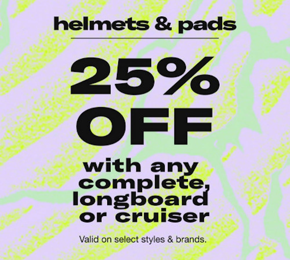 Helmets and Pads 25% off With Any Complete, Longboard or Cruiser
