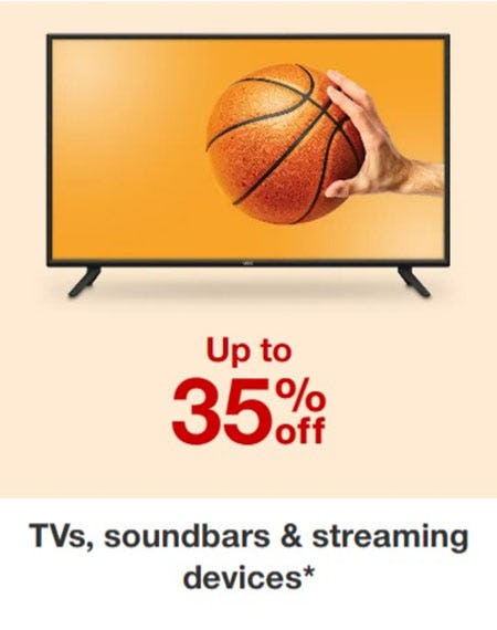Up to 35% Off TVs, Soundbars & Streaming Devices
