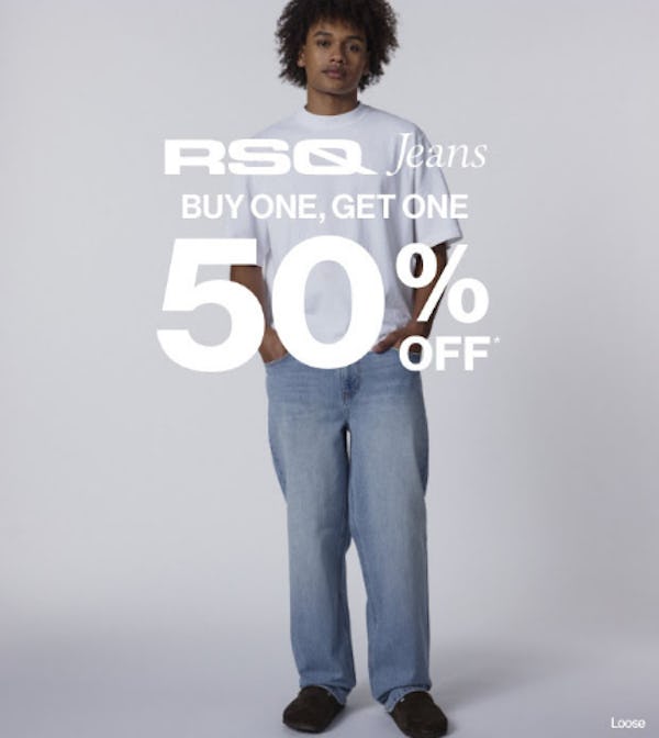 RSQ Jeans Buy One, Get One 50% Off