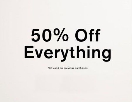 50% off Everything
