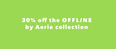 30% Off the OFFLINE by Aerie Collection from Aerie