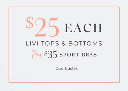 $25 Each LIVI Tops and Bottoms Plus $35 Sport Bras