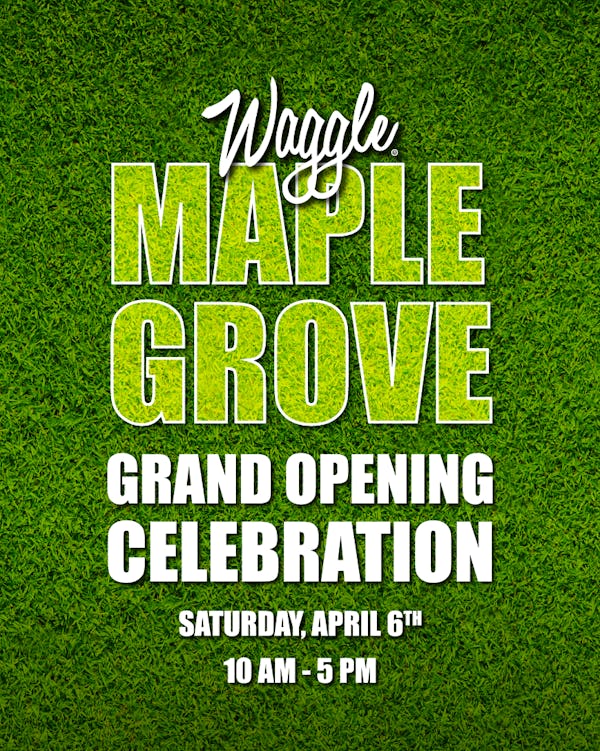 Waggle Grand Opening April 6th