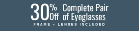 30% Off Complete Pair of Eyeglasses