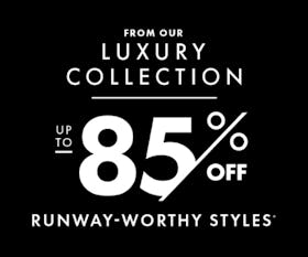 Up to 85% Off Runway-Worthy Styles