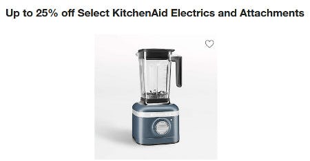 Up to 25% off Select KitchenAid Electrics and Attachments from Crate & Barrel